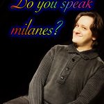 Do you speak milanès?